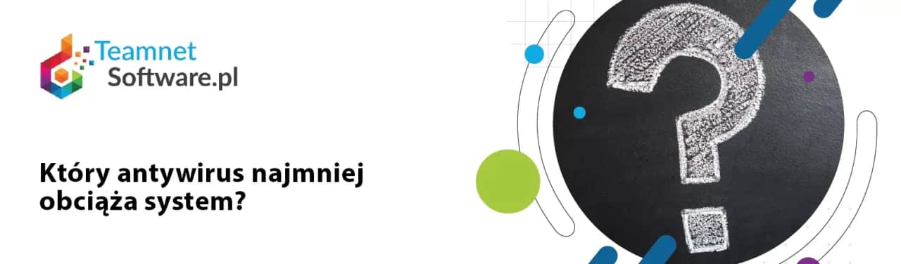 Najlepszy antywirus, który najmniej obciąża system i nie spowalnia komputera